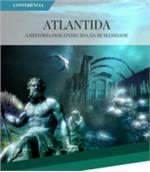 Atlantida - A história desconhecida da humanidade